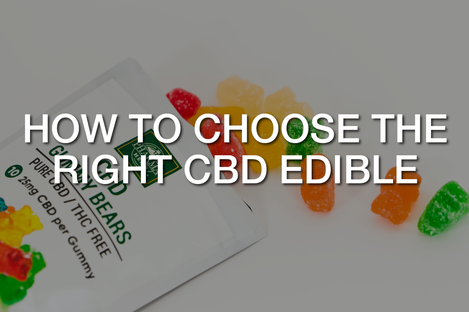 How To Choose The Right CBD Edible For You? - Irvine Weekly