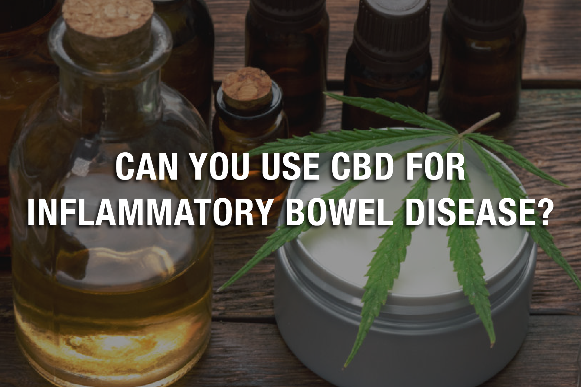 Can You Use CBD For Inflammatory Bowel Disease? Irvine Weekly